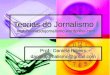 Teorias do Jornalismo I  Prof.: Daniela Ribeiro danielajornalismo@gmail.com