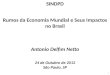 Antonio Delfim Netto 24 de Outubro de 2012 São Paulo, SP Rumos da Economia Mundial e Seus Impactos no Brasil SINDPD 1