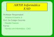ARTH Informática EAD Professor Responsável: Antonio B Duarte Jr Prof. Do Estágio Docente: Claudio Fawzan Turma: Técnico em Informática - EAD