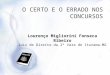 O CERTO E O ERRADO NOS CONCURSOS Lourenço Migliorini Fonseca Ribeiro Juiz de Direito da 2ª Vara de Iturama-MG
