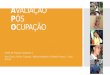 AVALIAÇÃO PÓS OCUPAÇÃO Ateliê de Projeto Integrado V Ana Clara / Arthur Campos / Marina Medalha / Rafaella Franco / Ygor Dimas