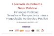 Finanças Públicas: Desafios e Perspectivas para a Negociação no Serviço Público 20 de outubro de 2011 – DF I Jornada de Debates Setor Público