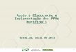 1 Apoio à Elaboração e Implementação dos PPAs Municipais Brasília, abril de 2013