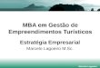 Marcelo Lagoeiro MBA em Gestão de Empreendimentos Turísticos Marcelo Lagoeiro Estratégia Empresarial Marcelo Lagoeiro M.Sc