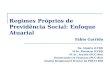 Regimes Próprios de Previdência Social: Enfoque Atuarial Fábio Garrido Ba. Atuária (UFRJ) M.Sc. Finanças (UFRJ) M. Sc. Atuária (PUC-Rio) Doutorando em