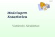 1/137 Modelagem Estatística Variáveis Aleatórias