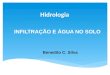 INFILTRAÇÃO E ÁGUA NO SOLO Benedito C. Silva Hidrologia