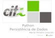 1 Python Persistência de Dados Marcel Pinheiro Caraciolo Python Aula 07