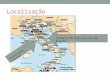 Localização Formato de bota ao sul da Europa Principais cidades