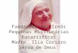 Fundadora das Irmãs Pequenas Missionárias Eucarísticas Madre Ilia Corsaro Serva de Deus