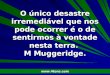 Pr. Marcelo Augusto de Carvalho 1 O único desastre irremediável que nos pode ocorrer é o de sentirmos à vontade nesta terra. M Muggeridge. 