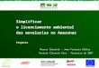 Simplificar o licenciamento ambiental das movelarias no Amazonas Proposta Marcus Biazatti – Jean-François Kibler Projeto Floresta Viva - fevereiro de 2007