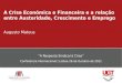 A Crise Económica e Financeira e a relação entre Austeridade, Crescimento e Emprego Augusto Mateus A Resposta Sindical à Crise Conferência Internacional