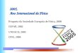 1 2005, Ano Internacional da Física Proposta da Sociedade Europeia de Física, 2000 UNESCO, 2003 ONU, 2004 IUPAP, 2002