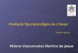Avaliação Neuropsicológica da Criança Artigo de Revisão Milena Vasconcelos Martins de Jesus