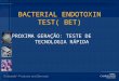 BACTERIAL ENDOTOXIN TEST( BET) PROXIMA GERA‡ƒO: TESTE DE TECNOLOGIA RPIDA 1