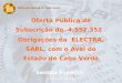 1 Oferta Pública de Subscrição de 4.552.352 Obrigações da ELECTRA, SARL, com o Aval do Estado de Cabo Verde Sessão Especial Bolsa de Valores de Cabo Verde