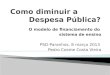 O modelo de financiamento do sistema de ensino PSD-Paranhos, 8 março 2013 Pedro Cosme Costa Vieira 1