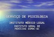 SERVIÇO DE PSICOLOGIA INSTITUTO MÉDICO LEGAL INSTITUTO GERAL DE PERÍCIAS SSPDC-SC