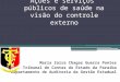 Ações e serviços públicos de saúde na visão do controle externo Maria Zaira Chagas Guerra Pontes Tribunal de Contas do Estado da Paraíba Departamento de