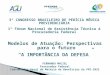 3º CONGRESSO BRASILEIRO DE PERÍCIA MÉDICA PREVIDENCIÁRIA 1º Fórum Nacional de Assistência Técnica à Procuradoria Federal Modelos de Atuação: Perspectivas