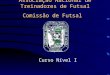 Associação Nacional de Treinadores de Futsal Comissão de Futsal Curso Nível I