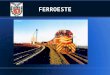 FERROESTE. A Estrada de Ferro Paraná Oeste S.A., ou Ferroeste, é uma ferrovia estatal brasileira criada em 15 de março de 1988 e que tem como principal