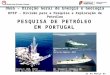 21 de Março de 2013 Polarcus Naila (sísmica 3D) Bacia do Algarve, 2012 Moreia-1 (SUN, 1974) Óleo em Testes de Produçãoo WG Vespucci (sísmica 3D) Bacia