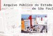 Arquivo Público do Estado de São Paulo. Ação Educativa Elaborar programas no sentido de aproximar a Unidade do Arquivo Público do Estado de instituições
