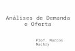 Análises de Demanda e Oferta Prof. Marcos Machry