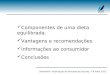 Componentes de uma dieta equilibrada. Vantagens e recomendações Informações ao consumidor Conclusões Seminário: Valorização do Pescado dos Açores, 7-8