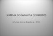 SISTEMA DE GARANTIA DE DIREITOS Myrian Veras Baptista - 2011
