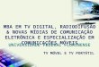 TV M ÓVEL E TV P ORTÁTIL MBA EM TV DIGITAL, RADIODIFUSÃO & NOVAS MÍDIAS DE COMUNICAÇÃO ELETRÔNICA E ESPECIALIZAÇÃO EM COMUNICAÇÕES MÓVEIS U NIVERSIDADE