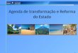 1 Agenda de transformação e Reforma do Estado. 2 Cabo Verde - MUDAR PARA COMPETIR Um País arquipelágico e diasporizado, de realidades especificas e mosaicos