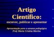 Artigo Científico: escrever, publicar e apresentar Apresentação para a semana pedagógica Prof. Maria Cristina Martins