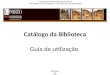 Catálogo da Biblioteca Guia de utilização Fundação Universidade do Porto Faculdade de Psicologia e de Ciências da Educação Biblioteca 2009