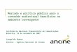 Mercado e política pública para o conteúdo audiovisual brasileiro no ambiente convergente Conferência Nacional Preparatória de Comunicações Brasília, 19