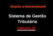 Oracle e-Government Sistema de Gestão Tribut á ria