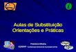 Aulas de Substituição Orientações e Práticas Francisco Oliveira CONFAP – Confederação Nacional das Associações de Pais