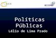 Políticas Públicas Lélio de Lima Prado. Política Cambial