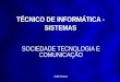 TÉCNICO DE INFORMÁTICA - SISTEMAS SOCIEDADE TECNOLOGIA E COMUNICAÇÃO Zaida Roques