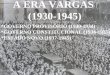 A ERA VARGAS (1930-1945) *GOVERNO PROVISÓRIO (1930-1934) *GOVERNO CONSTITUCIONAL (1934-1937) *ESTADO NOVO (1937-1945)