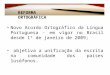 Novo Acordo Ortográfico da Língua Portuguesa - em vigor no Brasil desde 1º de janeiro de 2009; objetiva a unificação da escrita na comunidade dos países