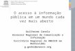 O acesso à informação pública em um mundo cada vez mais aberto Guilherme Canela Assessor Regional de Comunicação e Informação Escritório Regional da UNESCO