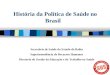 História da Política de Saúde no Brasil Secretária de Saúde do Estado da Bahia Superintendência de Recursos Humanos Diretoria de Gestão da Educação e do