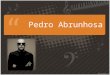 Pedro Abrunhosa. O Inicio Pedro Abrunhosa Henriques Marques Nasceu no Porto 20 de Dezembro de 1960 Iniciou a sua vida musical em 1976 na Escola da Música