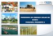 PANORAMA DA ENERGIA SOLAR NA BAHIA: PASSADO, PRESENTE E PERSPECTIVAS PANORAMA DA ENERGIA SOLAR NA BAHIA: PASSADO, PRESENTE E PERSPECTIVAS