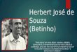 Herbert José de Souza (Betinho) Para nascer um novo Brasil, humano, solidário, democrático, é fundamental que uma nova cultura se estabeleça, que uma nova