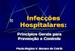 Infecções Hospitalares: Princípios Gerais para Prevenção e Controle Paula Regina V. Moraes de Catrib
