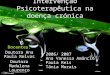 Intervenção Psicoterapêutica na doença crónica Docentes: Doutora Ana Paula Relvas Doutora Madalena Lourenço 2006/ 2007 Ana Vanessa Amâncio Paula Reis Tânia